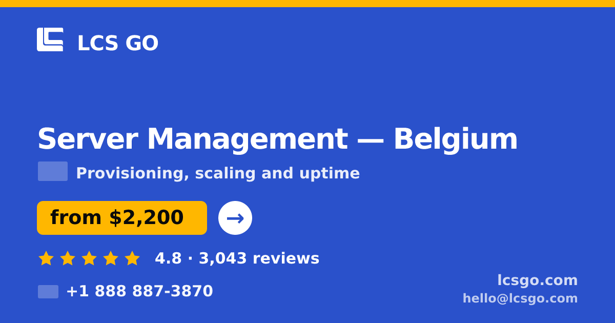 Server Management in Brussels — from $2,600/mo, rated 4.8/5 by 923 clients. LCS GO.