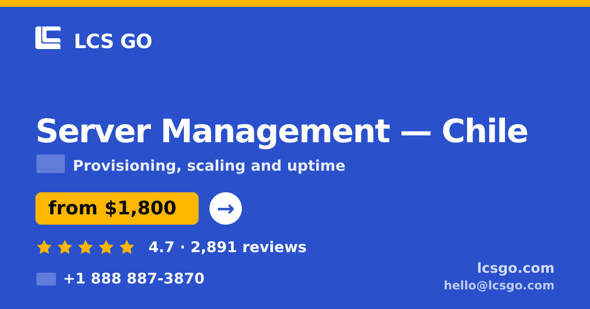Server Management in Chile — from $1,800/mo, rated 4.7/5 by 2891 clients. LCS GO.