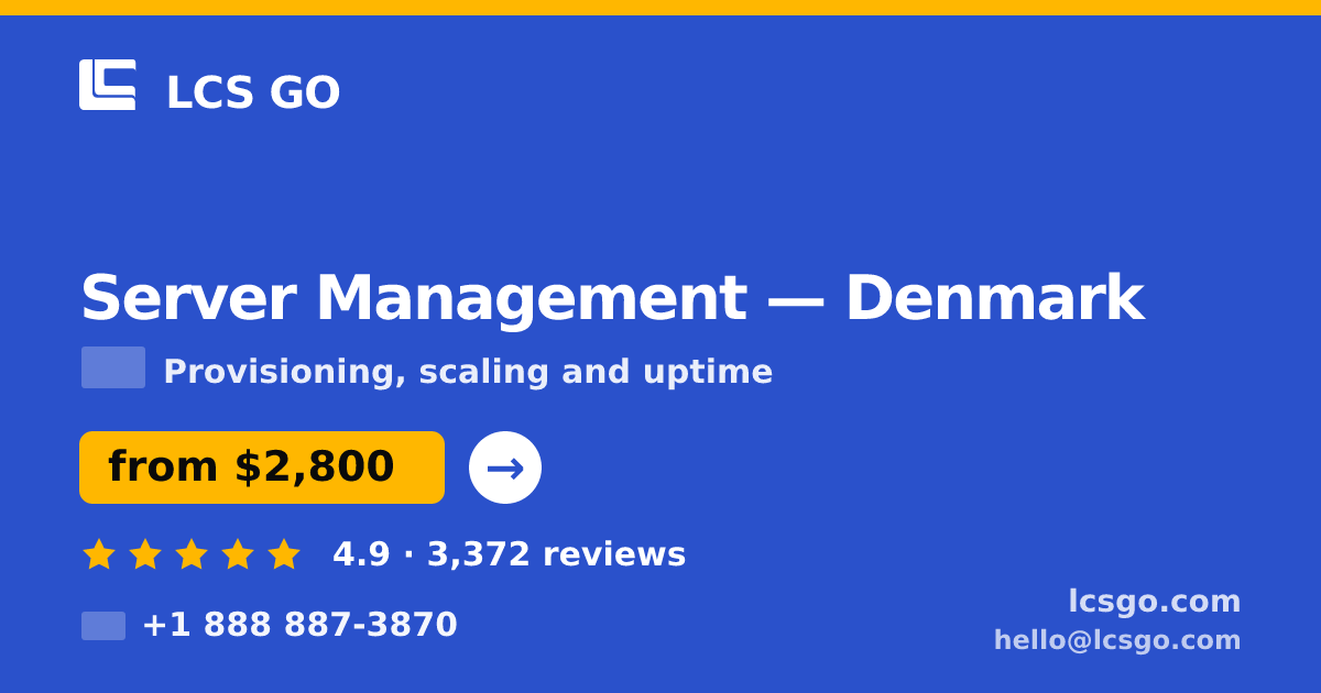 Server Management in Denmark — from $2,800/mo, rated 4.9/5 by 3372 clients. LCS GO.