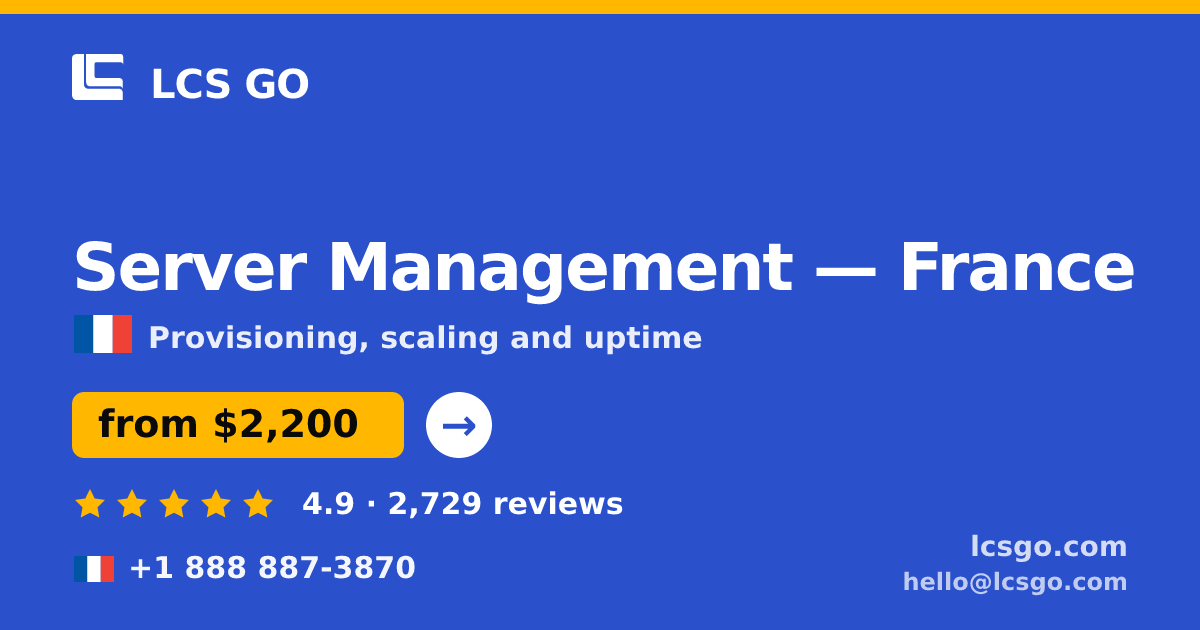Server Management in France — from $2,200/mo, rated 4.9/5 by 2729 clients. LCS GO.