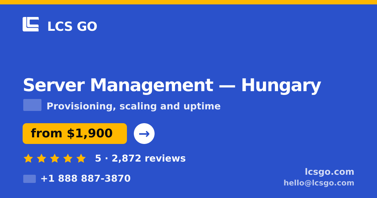 Server Management in Hungary — from $1,900/mo, rated 5/5 by 2872 clients. LCS GO.