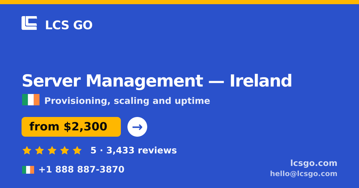 Server Management in Ireland — from $2,300/mo, rated 5/5 by 3433 clients. LCS GO.