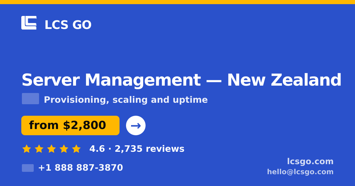 Server Management in New Zealand — from $2,800/mo, rated 4.6/5 by 2735 clients. LCS GO.