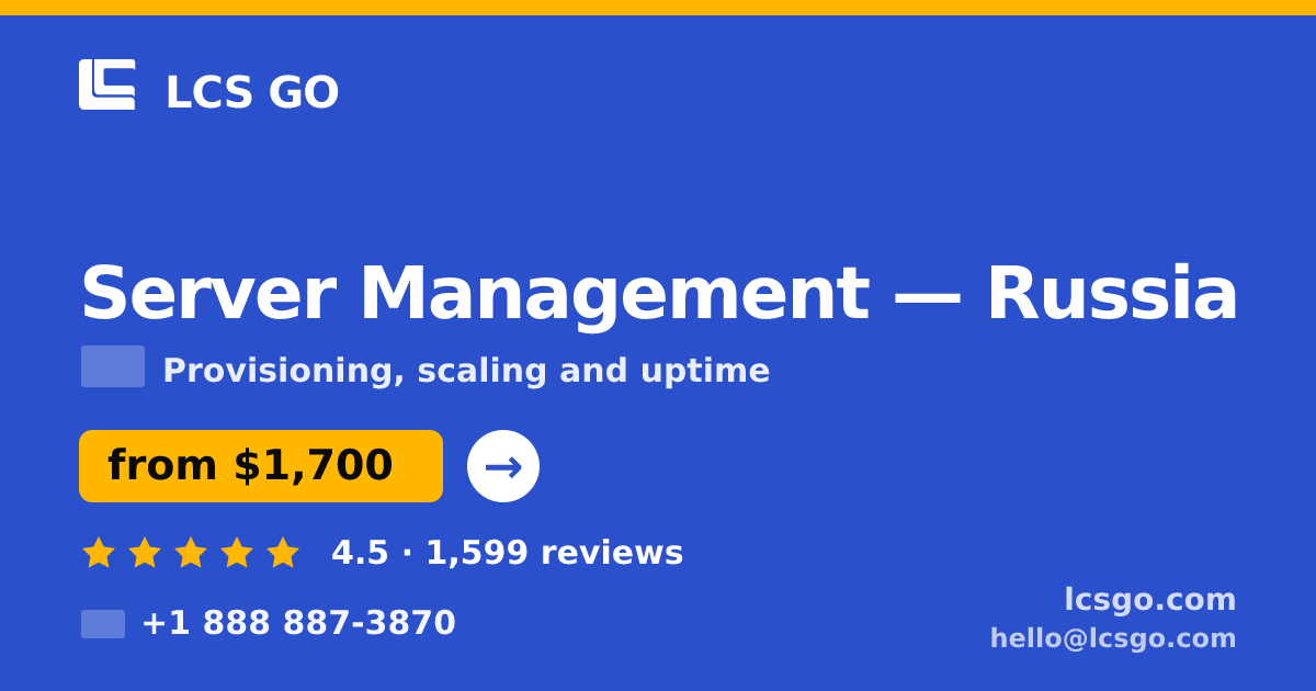 Server Management in Russia — from $1,700/mo, rated 4.5/5 by 1599 clients. LCS GO.