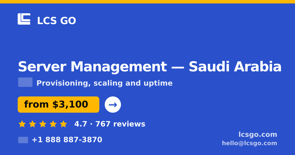 Server Management in Saudi Arabia — from $3,100/mo, rated 4.7/5 by 767 clients. LCS GO.