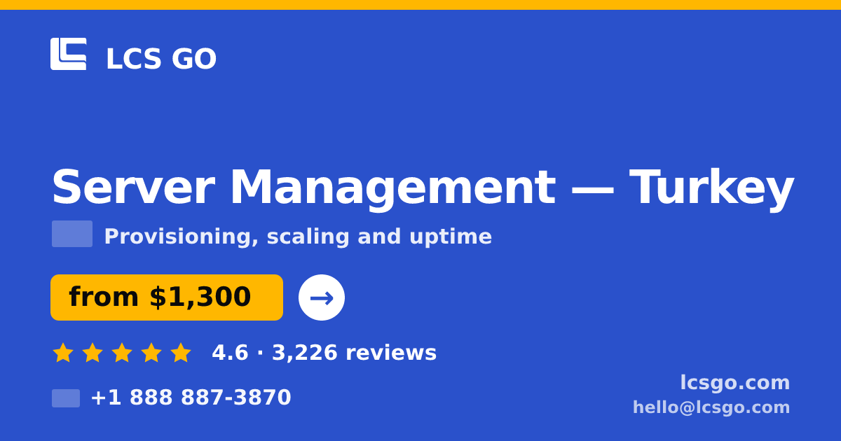 Server Management in Turkey — from $1,300/mo, rated 4.6/5 by 3226 clients. LCS GO.