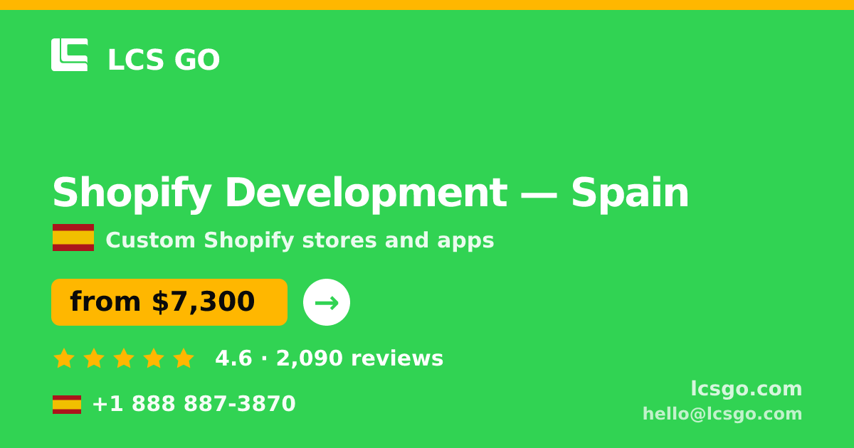 Shopify Development in Spain — from $7,300, rated 4.6/5 by 2090 clients. LCS GO.