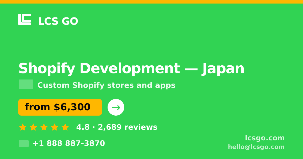 Shopify Development in Japan — from $6,300, rated 4.8/5 by 2689 clients. LCS GO.