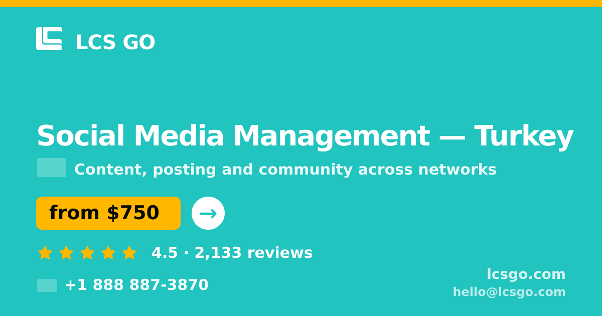 Social Media Management in Turkey — from $750/mo, rated 4.5/5 by 2133 clients. LCS GO.