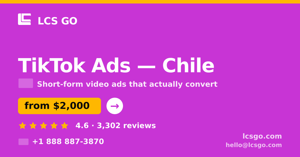 TikTok Ads in Chile — from $2,000/mo, rated 4.6/5 by 3302 clients. LCS GO.