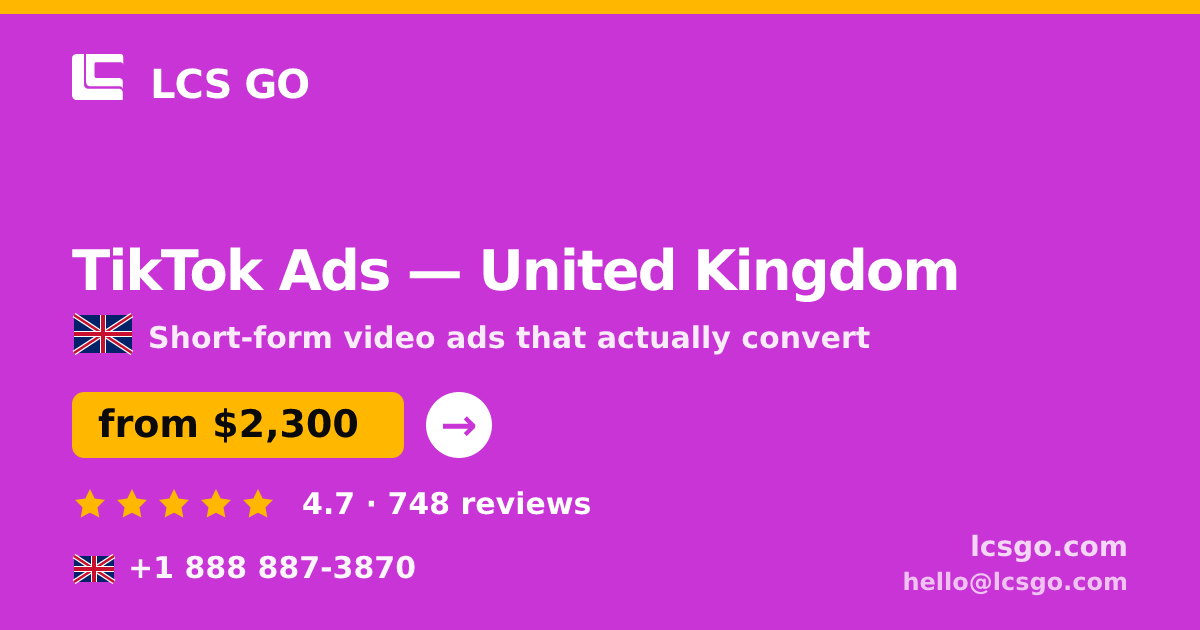 TikTok Ads in United Kingdom — from $2,300/mo, rated 4.7/5 by 748 clients. LCS GO.