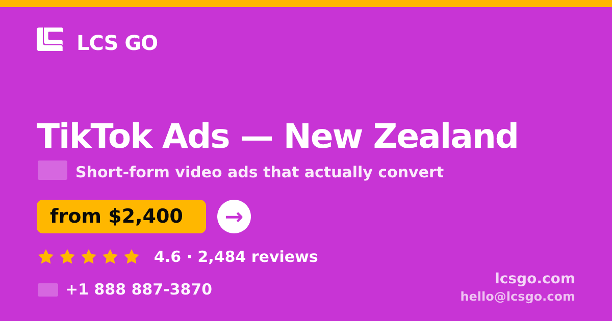 TikTok Ads in New Zealand — from $2,400/mo, rated 4.6/5 by 2484 clients. LCS GO.