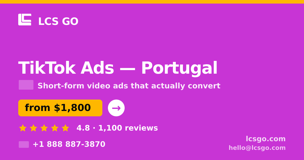 TikTok Ads in Portugal — from $1,800/mo, rated 4.8/5 by 1100 clients. LCS GO.
