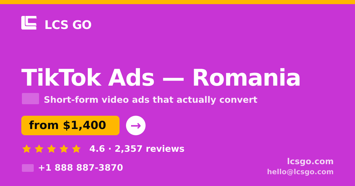 TikTok Ads in Romania — from $1,400/mo, rated 4.6/5 by 2357 clients. LCS GO.