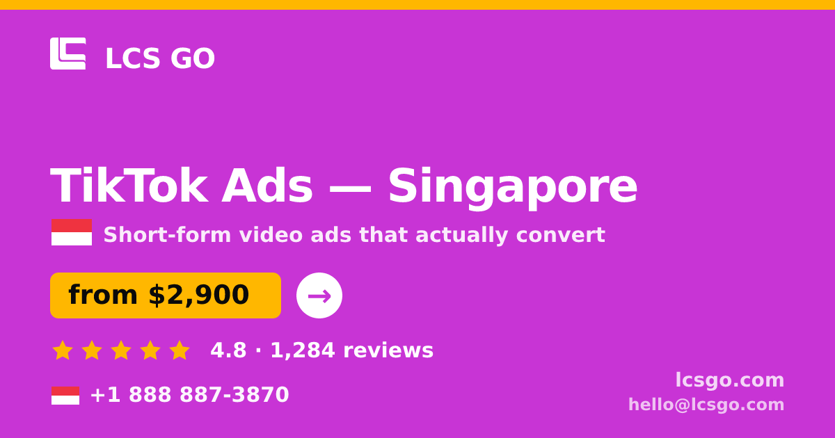 TikTok Ads in Singapore — from $2,900/mo, rated 4.8/5 by 1284 clients. LCS GO.