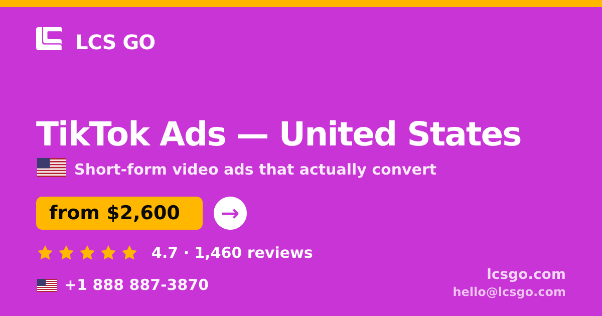 TikTok Ads in United States — from $2,600/mo, rated 4.7/5 by 1460 clients. LCS GO.
