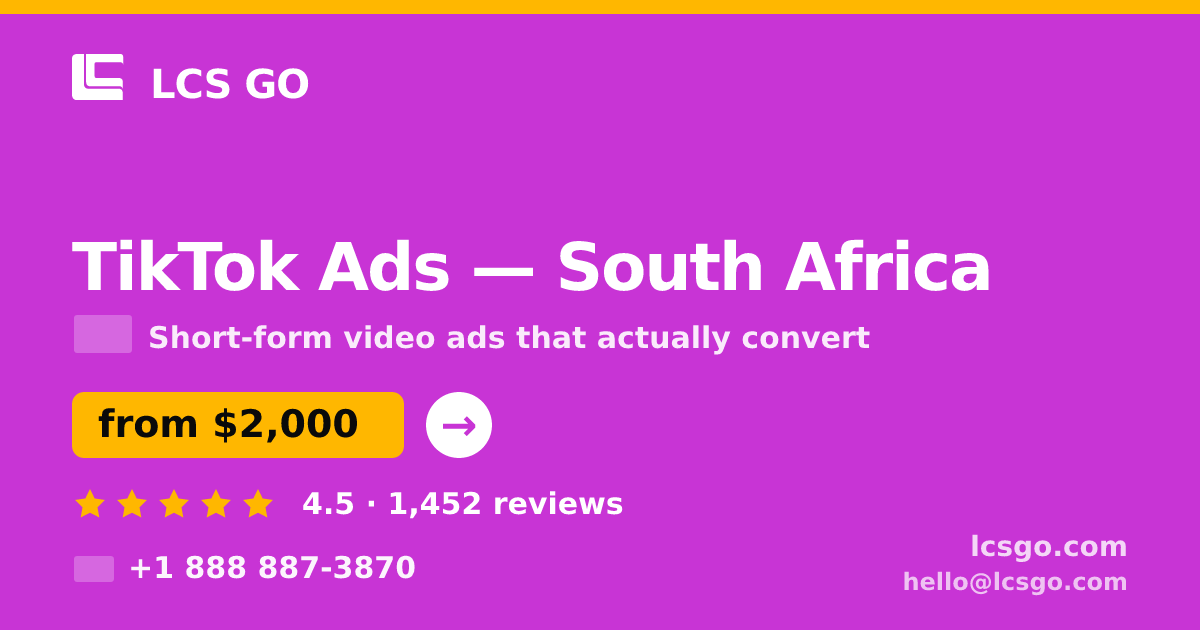 TikTok Ads in South Africa — from $2,000/mo, rated 4.5/5 by 1452 clients. LCS GO.