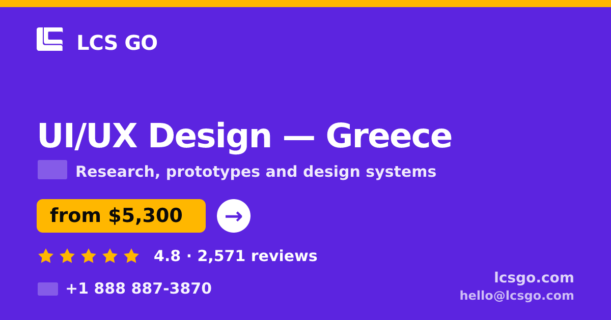 UI/UX Design in Greece — from $5,300, rated 4.8/5 by 2571 clients. LCS GO.