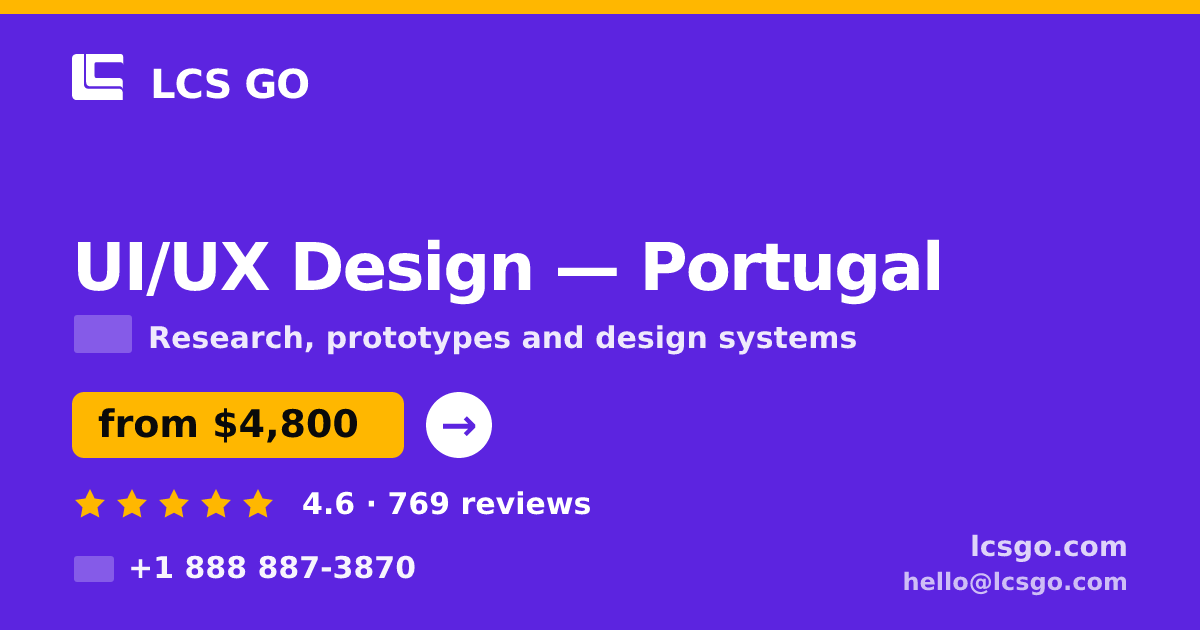 UI/UX Design in Portugal — from $4,800, rated 4.6/5 by 769 clients. LCS GO.
