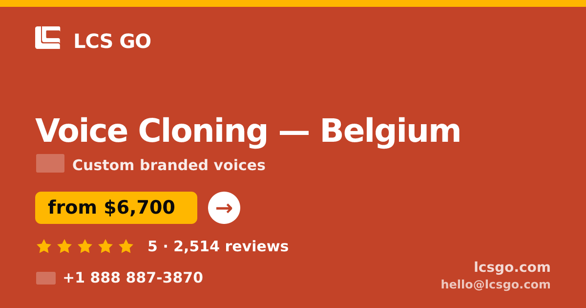 Voice Cloning in Belgium — from $6,700, rated 5/5 by 2514 clients. LCS GO.