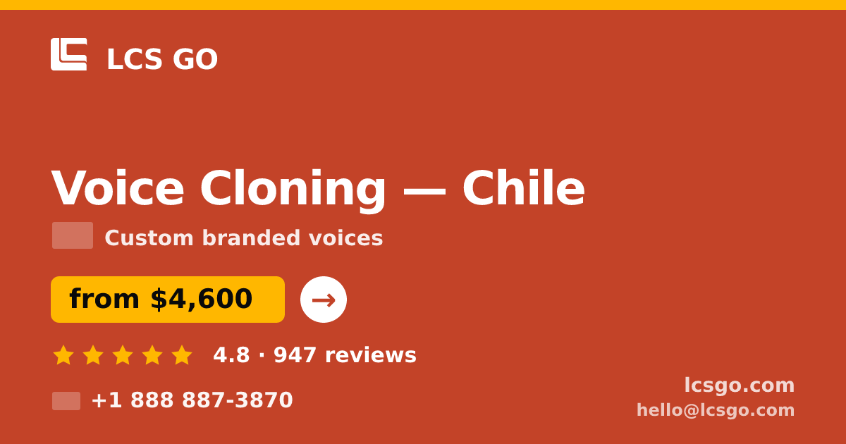 Voice Cloning in Chile — from $4,600, rated 4.8/5 by 947 clients. LCS GO.