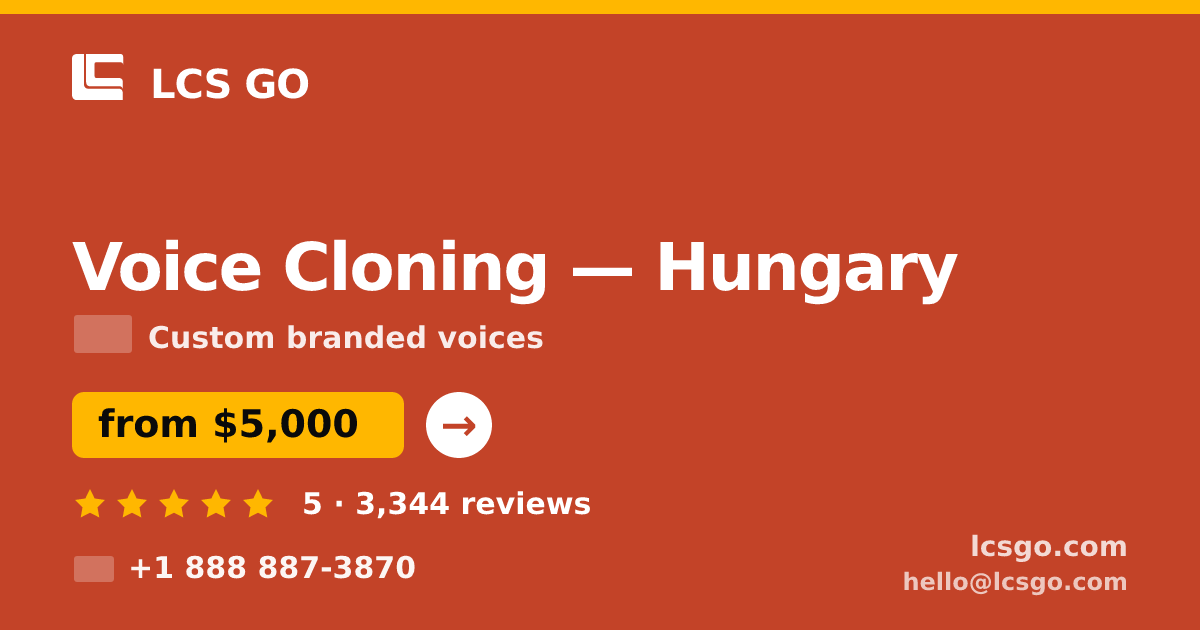 Voice Cloning in Hungary — from $5,000, rated 5/5 by 3344 clients. LCS GO.