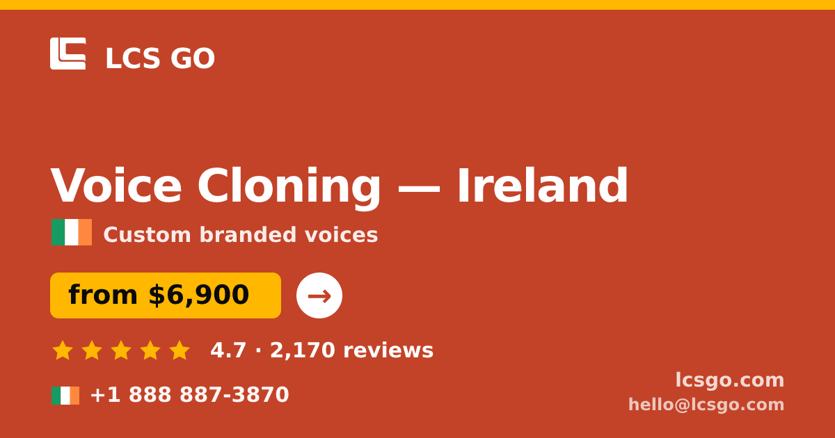 Voice Cloning in Ireland — from $6,900, rated 4.7/5 by 2170 clients. LCS GO.
