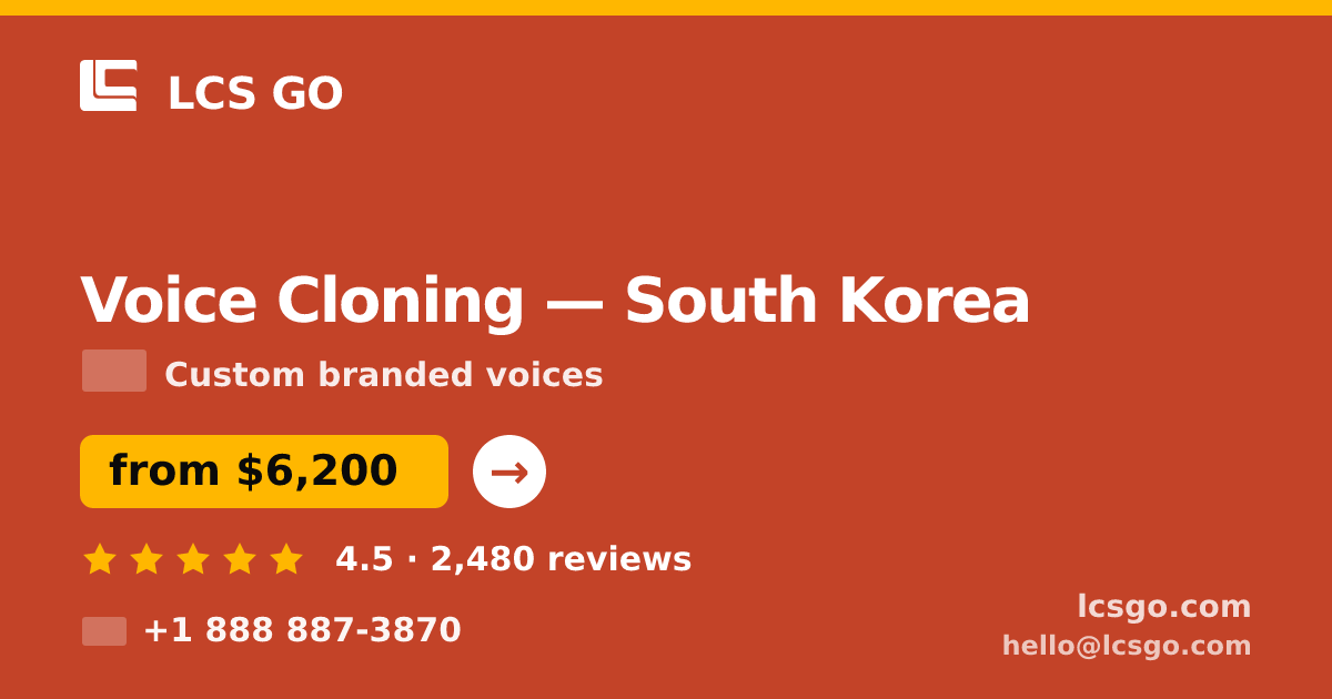 Voice Cloning in South Korea — from $6,200, rated 4.5/5 by 2480 clients. LCS GO.