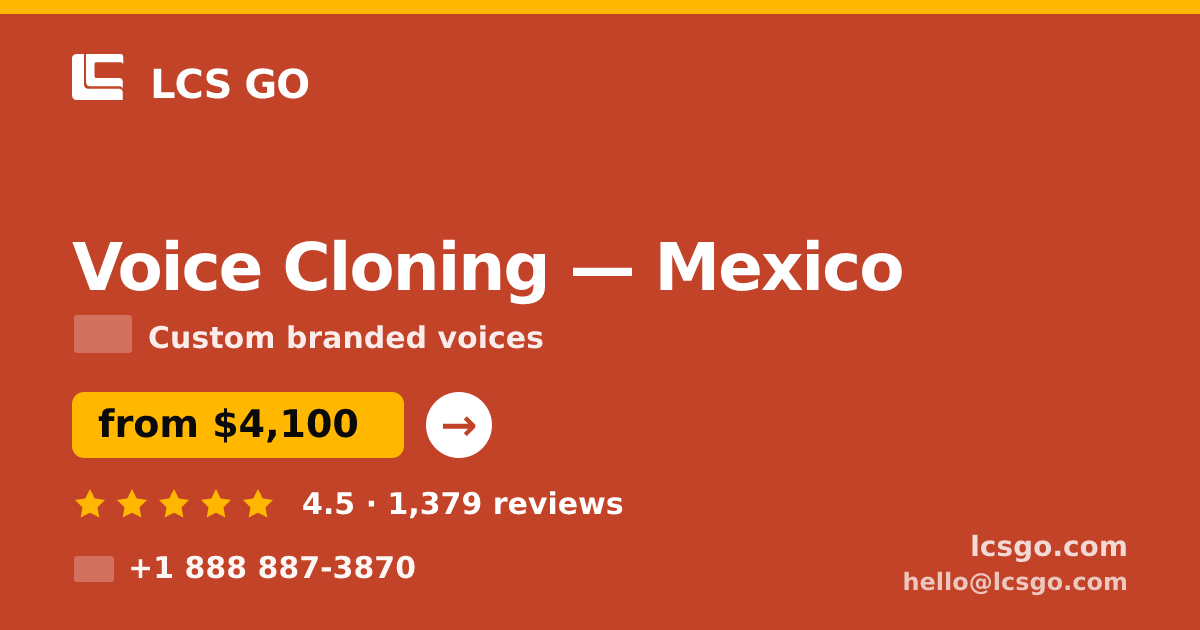 Voice Cloning in Mexico — from $4,100, rated 4.5/5 by 1379 clients. LCS GO.