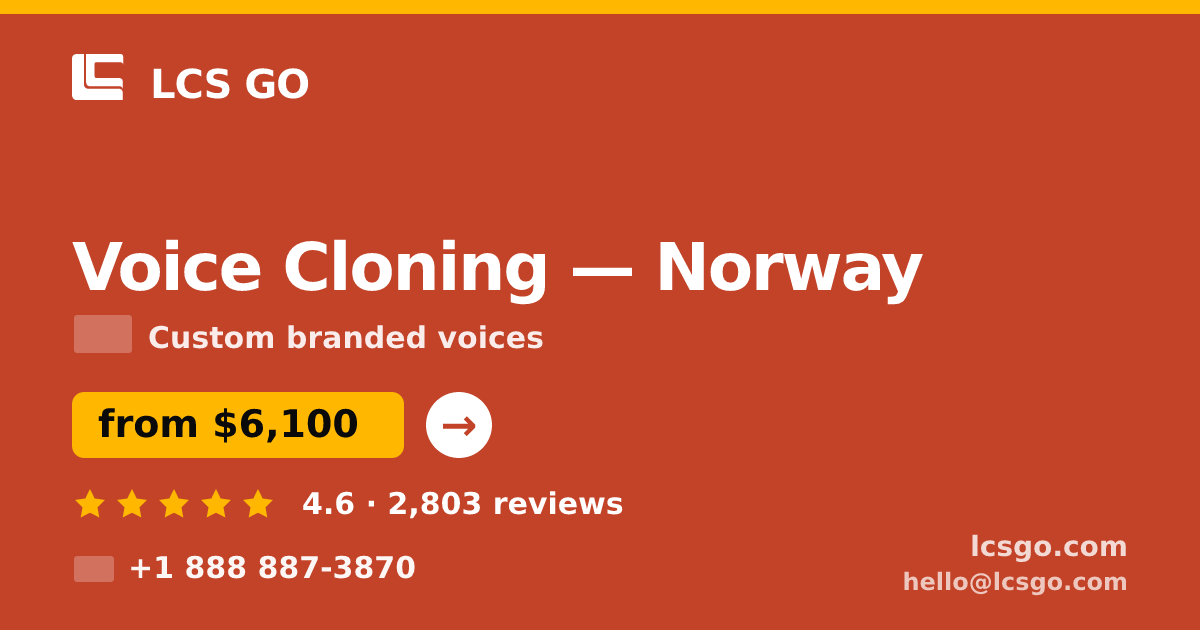 Voice Cloning in Norway — from $6,100, rated 4.6/5 by 2803 clients. LCS GO.