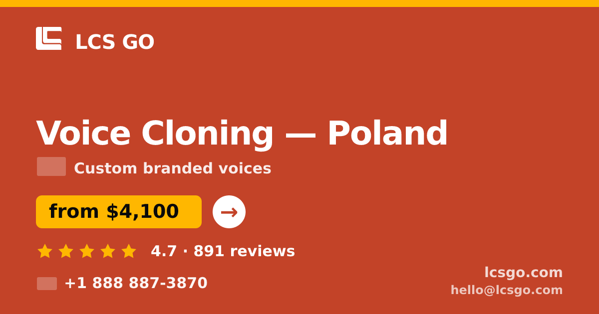 Voice Cloning in Poland — from $4,100, rated 4.7/5 by 891 clients. LCS GO.