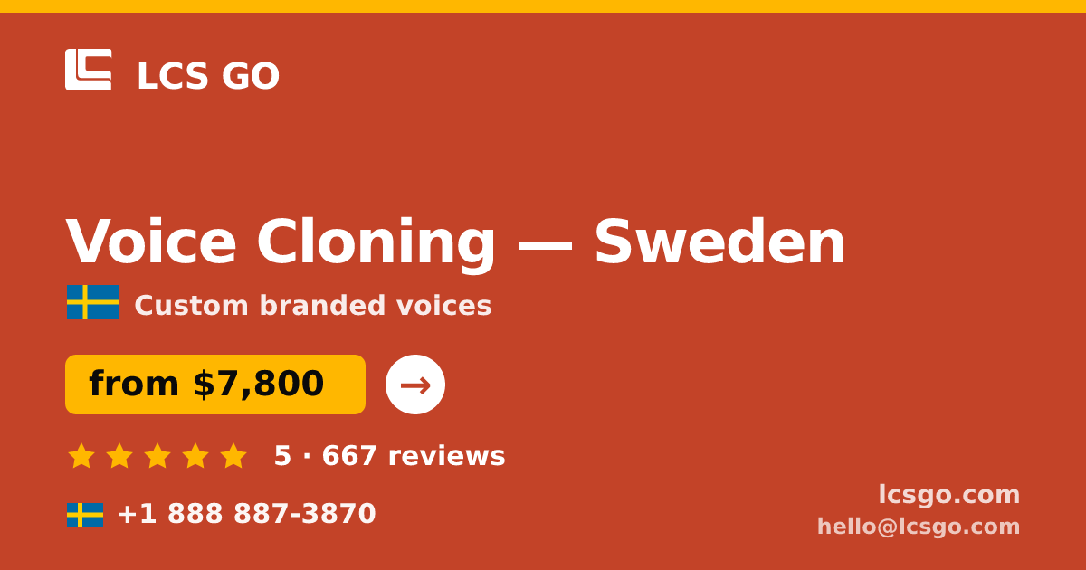 Voice Cloning in Sweden — from $7,800, rated 5/5 by 667 clients. LCS GO.