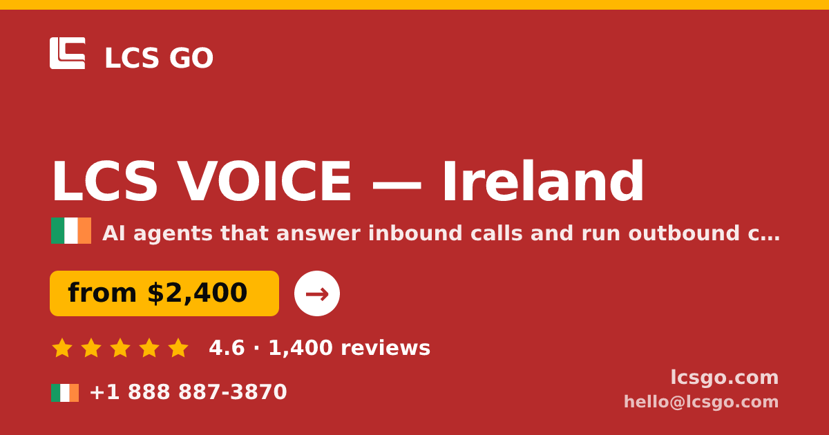 LCS VOICE in Ireland — from $2,400/mo, rated 4.6/5 by 1400 clients. LCS GO.