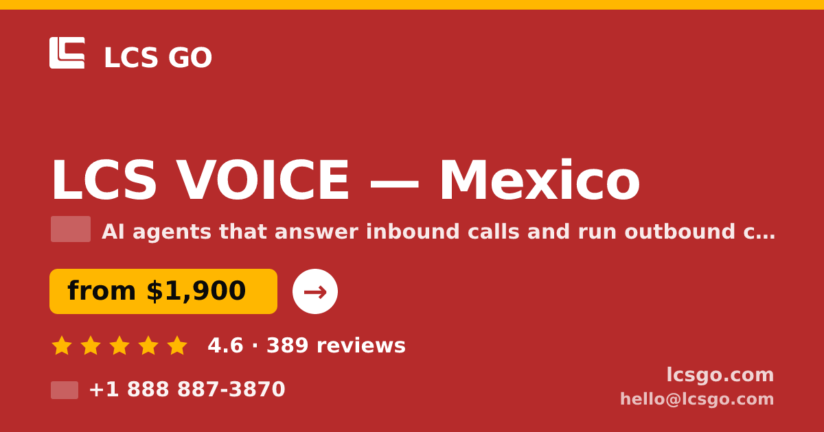 LCS VOICE in Mexico — from $1,900/mo, rated 4.6/5 by 389 clients. LCS GO.