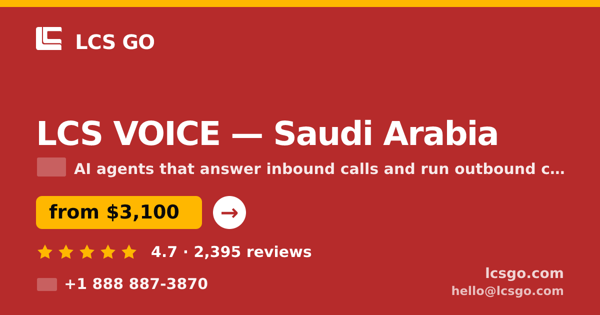 LCS VOICE in Saudi Arabia — from $3,100/mo, rated 4.7/5 by 2395 clients. LCS GO.