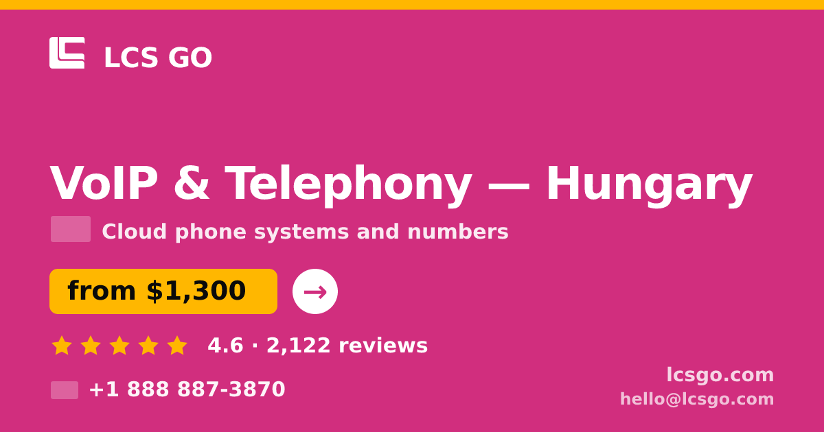 VoIP & Telephony in Hungary — from $1,300/mo, rated 4.6/5 by 2122 clients. LCS GO.