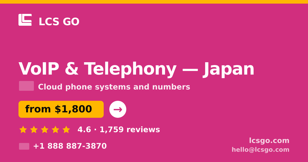 VoIP & Telephony in Japan — from $1,800/mo, rated 4.6/5 by 1759 clients. LCS GO.