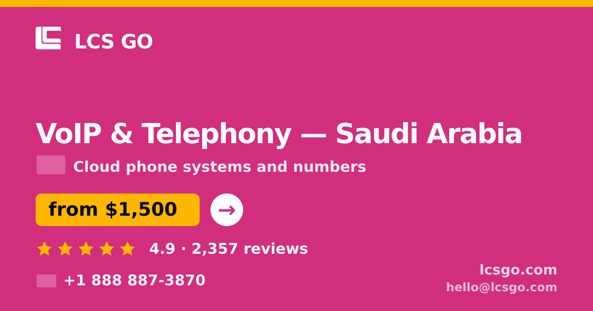 VoIP & Telephony in Saudi Arabia — from $1,500/mo, rated 4.9/5 by 2357 clients. LCS GO.