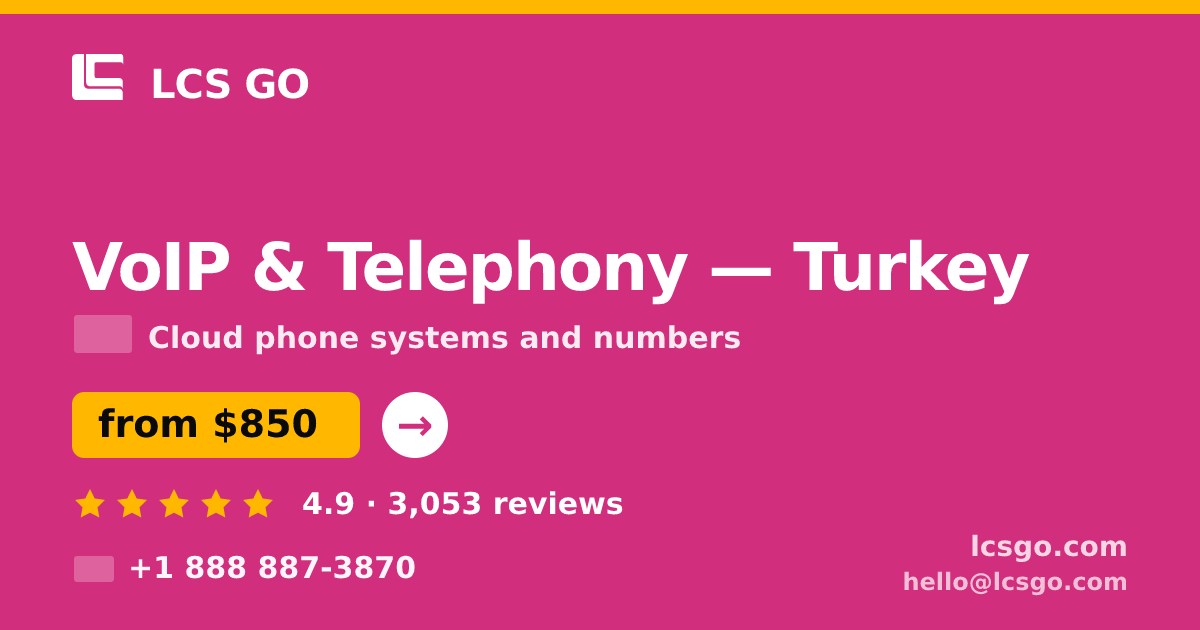 VoIP & Telephony in Turkey — from $850/mo, rated 4.9/5 by 3053 clients. LCS GO.