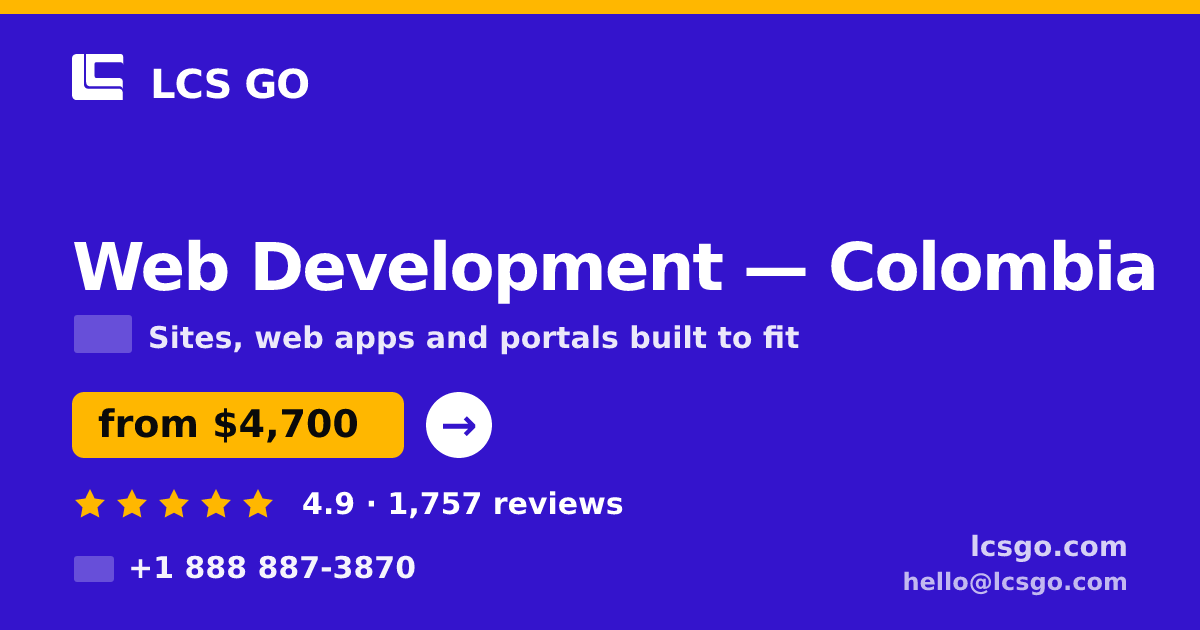 Web Development in Colombia — from $4,700, rated 4.9/5 by 1757 clients. LCS GO.