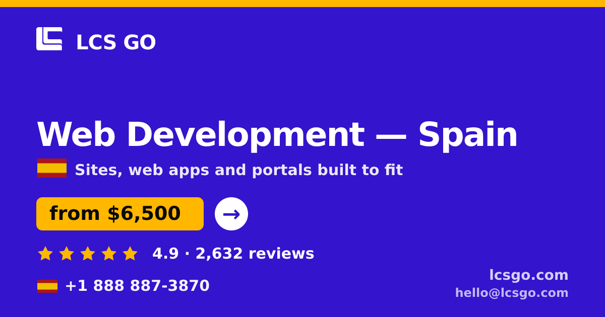 Web Development in Spain — from $6,500, rated 4.9/5 by 2632 clients. LCS GO.