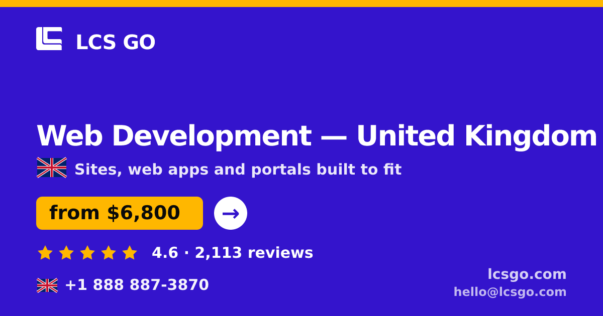 Web Development in United Kingdom — from $6,800, rated 4.6/5 by 2113 clients. LCS GO.