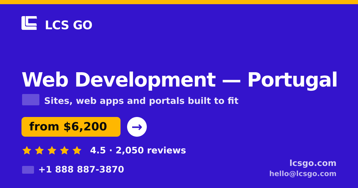 Web Development in Portugal — from $6,200, rated 4.5/5 by 2050 clients. LCS GO.