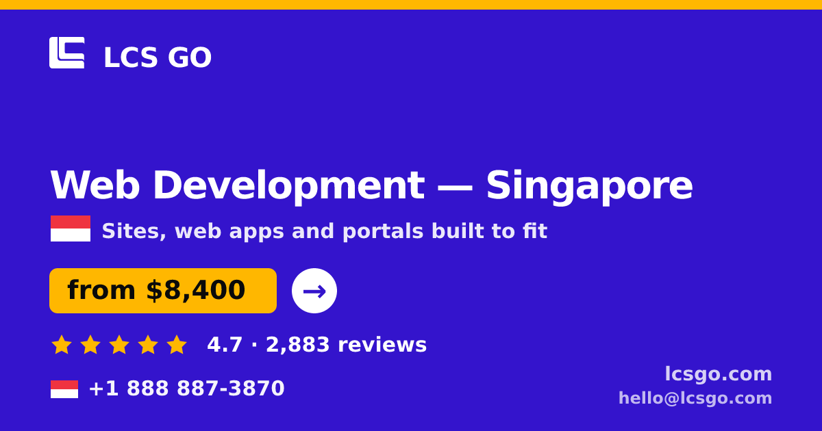 Web Development in Singapore — from $8,400, rated 4.7/5 by 2883 clients. LCS GO.