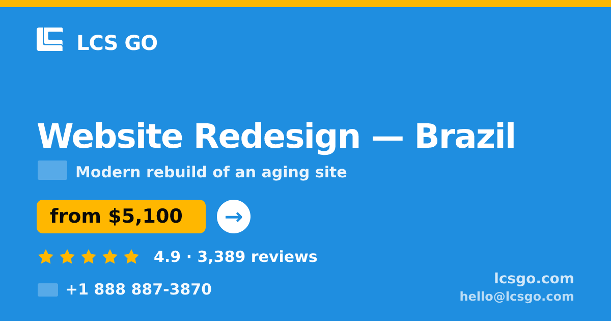 Website Redesign in Brazil — from $5,100, rated 4.9/5 by 3389 clients. LCS GO.