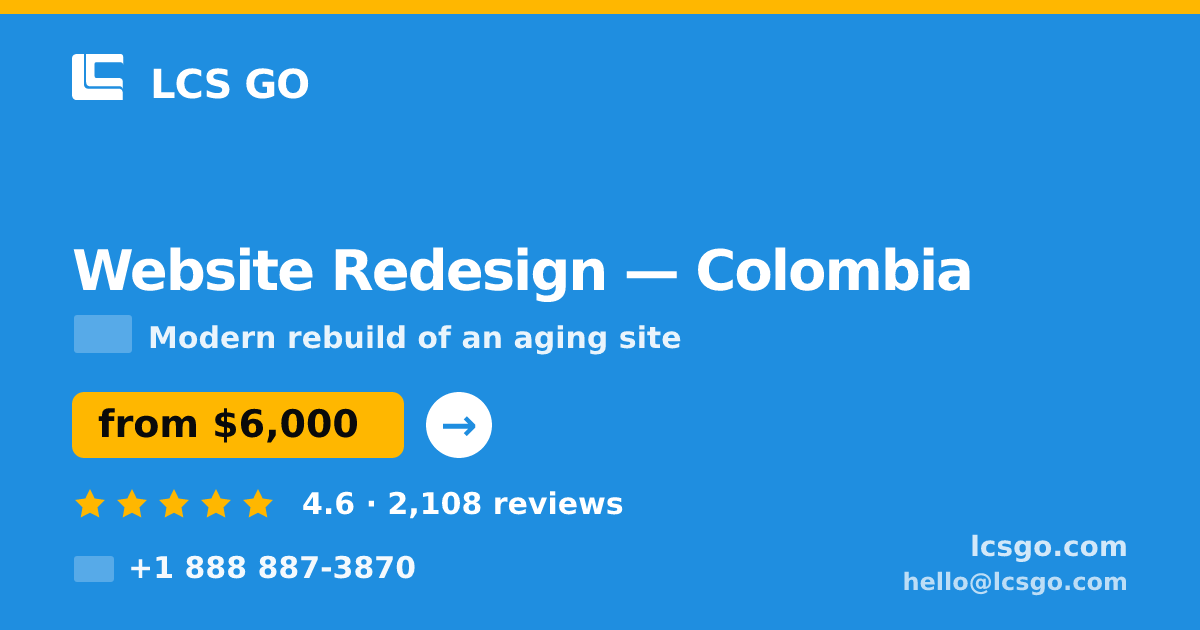 Website Redesign in Colombia — from $6,000, rated 4.6/5 by 2108 clients. LCS GO.