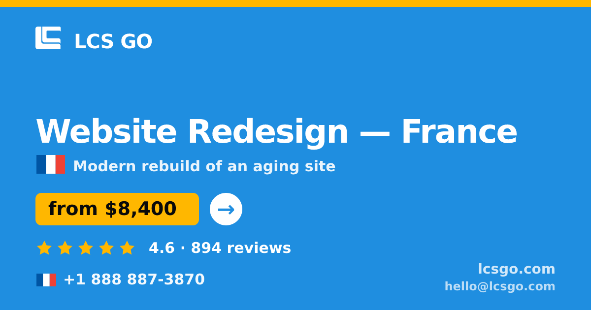 Website Redesign in France — from $8,400, rated 4.6/5 by 894 clients. LCS GO.
