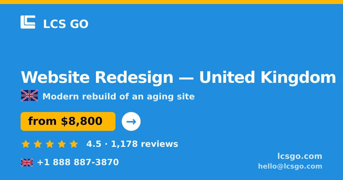 Website Redesign in United Kingdom — from $8,800, rated 4.5/5 by 1178 clients. LCS GO.