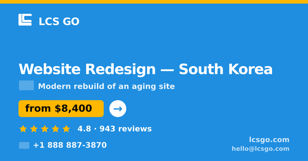 Website Redesign in South Korea — from $8,400, rated 4.8/5 by 943 clients. LCS GO.
