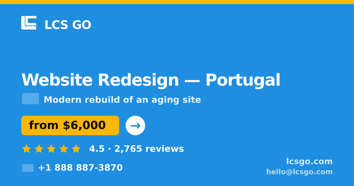Website Redesign in Portugal — from $6,000, rated 4.5/5 by 2765 clients. LCS GO.